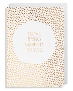 Greeting Card - I Love Being Married to You