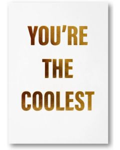Greeting Card - You're the Coolest