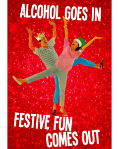 Christmas Card - Alcohol in, Fun out 