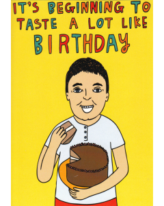'It's Beginning to Taste a lot Like Birthday' Card