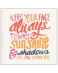 'Keep Your Face Always Toward the Sunshine...' Card