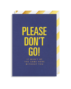 GOODBYE Card - Please Don't Go