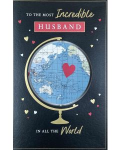 Husband Valentine card - 'Most Incredible Husband...' Globe