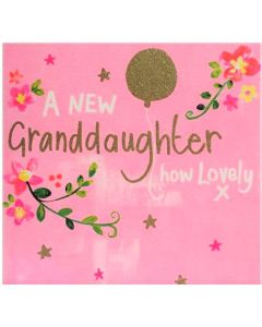 NEW GRANDDAUGHTER Card - How Lovely