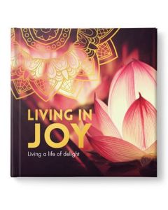 Living in Joy - Living a life of delight 
